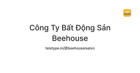 Công Ty Bất Động Sản Beehouse — Teletype
