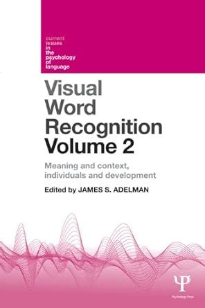 Visual Word Recognition Volume 2: Meaning and Context, Individuals and ...
