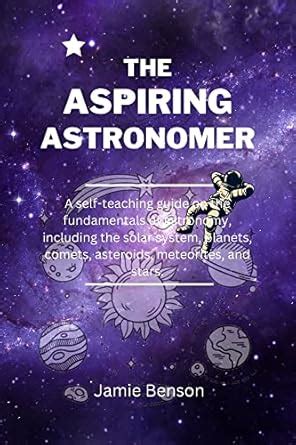The Aspiring Astronomer: A self-teaching guide on the fundamentals of ...