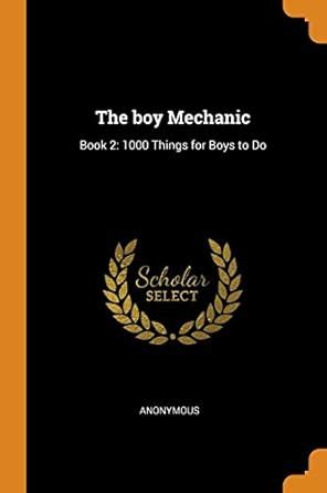 Buy The Boy Mechanic: Book 2: 1000 Things for Boys to Do Book Online at ...
