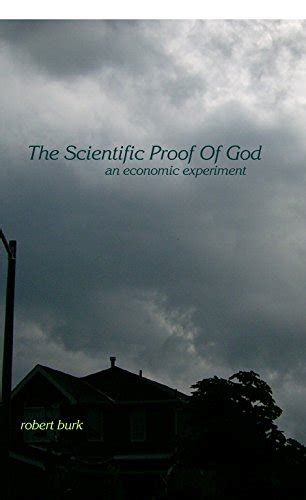 The Scientific Proof Of God: An Economic Experiment eBook : Burk ...