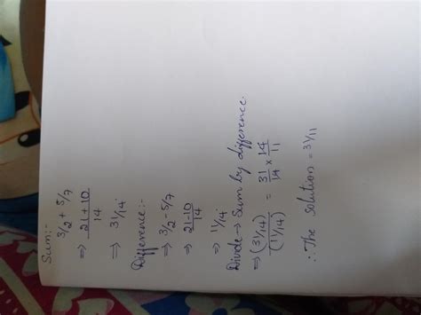 Divide the sum of the fraction 3//2 and 5/7 by their difference ...