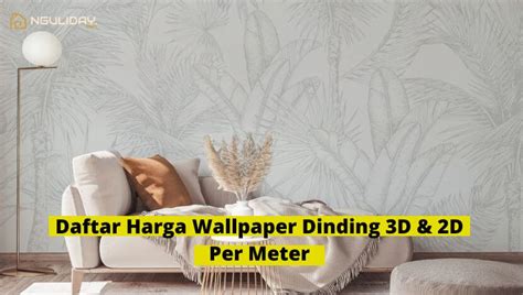 Daftar Harga Wallpaper Dinding 3D 2D Per Meter, 56% OFF