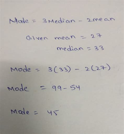 Write the relationships among mean , median and mode . If the mean of ...