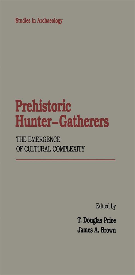 Prehistoric Hunter-Gatherers: The Emergence of Cultural Complexity ...