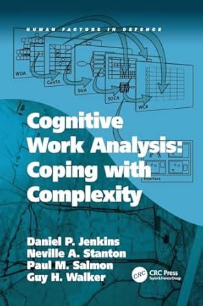 Cognitive Work Analysis: Coping with Complexity (Human Factors in ...