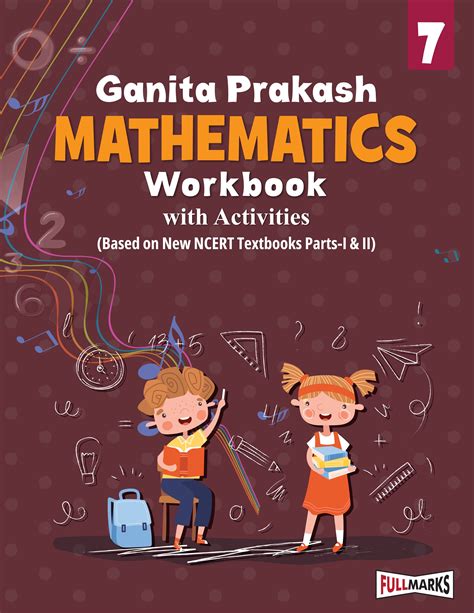 Full Marks Mathematics Workbook (With Activities) Class 7 | Based on L