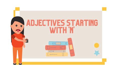 100+ Adjectives Starting With N: Word List - Grammar