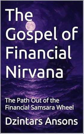 The Gospel of Financial Nirvana: The Path Out of the Financial Samsara ...