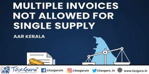 Multiple Invoices not Allowed for Single Supply: AAR Kerala