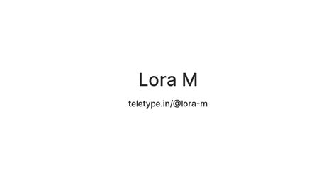Lora M — Teletype