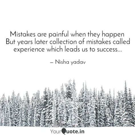 Mistakes are painful when... | Quotes & Writings by Nisha Yadav | YourQuote