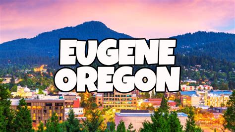 What To Know Before Moving To Eugene Oregon at James Velarde blog