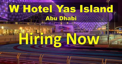 W Hotel Yas Island Dubai Jobs 2020 | Hotel Dubai Jobs