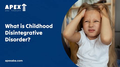 What is Childhood Disintegrative Disorder? - Apex ABA Therapy