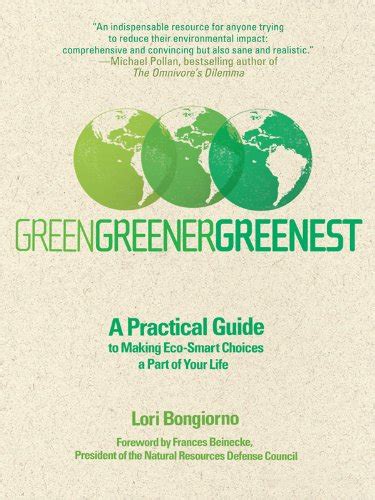 Green, Greener, Greenest: A Practical Guide to Making Eco-Smart Choices ...
