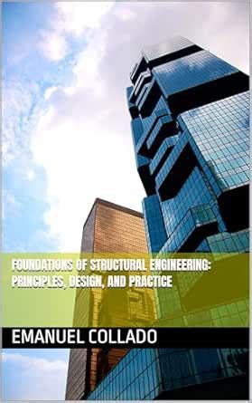 Foundations of Structural Engineering: Principles, Design, and Practice ...