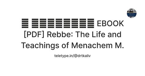 𝗗𝗼𝘄𝗻𝗹𝗼𝗮𝗱 EBOOK [PDF] Rebbe: The Life and Teachings of Menachem M ...