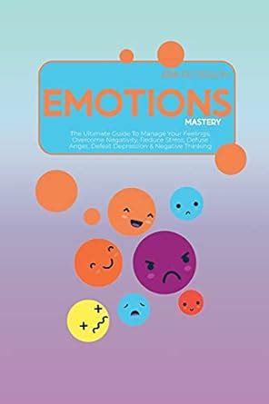 Buy Emotions Mastery: The Ultimate Guide To Manage Your Feelings ...