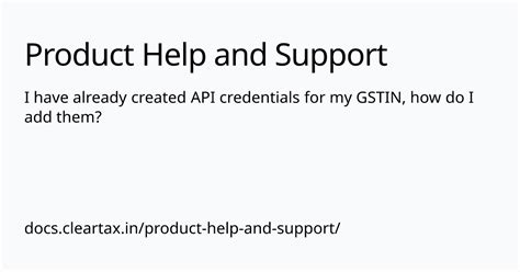 I have already created API credentials for my GSTIN, how do I add them ...