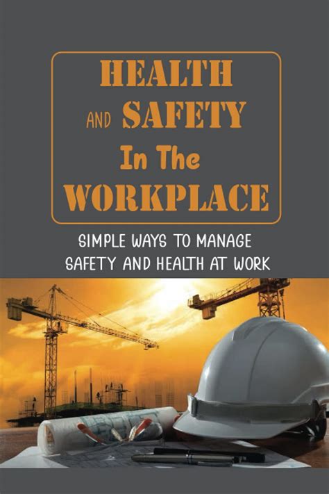 Buy And Safety In The Workplace: Simple Ways To Manage Safety And At ...