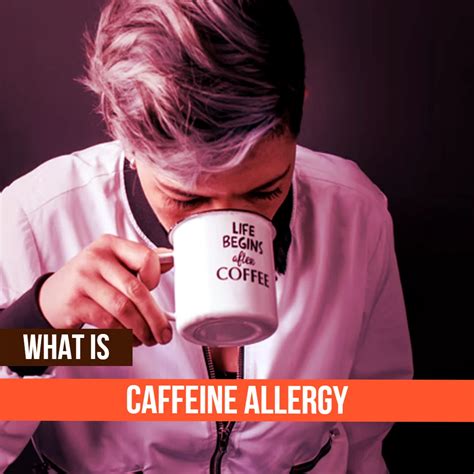 Symptoms Of Caffeine Allergy