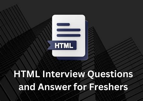 HTML Interview Questions and Answers for Freshers