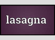Lasagna Meaning   YouTube