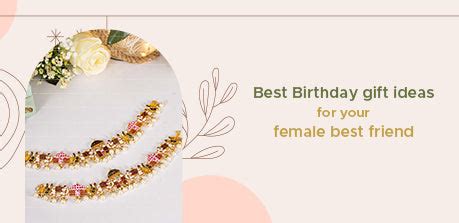 Best Birthday Gift Ideas For Your Female Best Friend