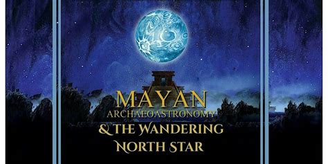 Mayan Archeoastronomy and the Wandering North Star, Whitworth Ferguson ...