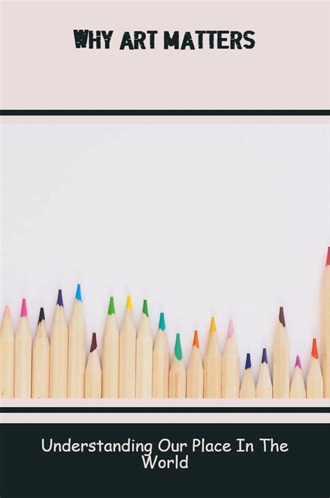 Why Art Matters: Understanding Our Place In The World eBook : Pinkley ...
