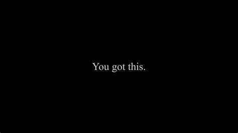 You Got This Wallpaper,HD Typography Wallpapers,4k Wallpapers,Images ...
