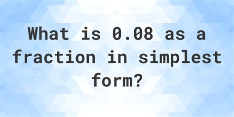 0.08 as a fraction - Calculatio