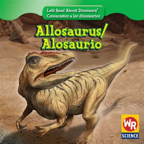 Allosaurus/ Alosaurio (Let's Read About Dinosaurs/ Conozcamos a Los ...