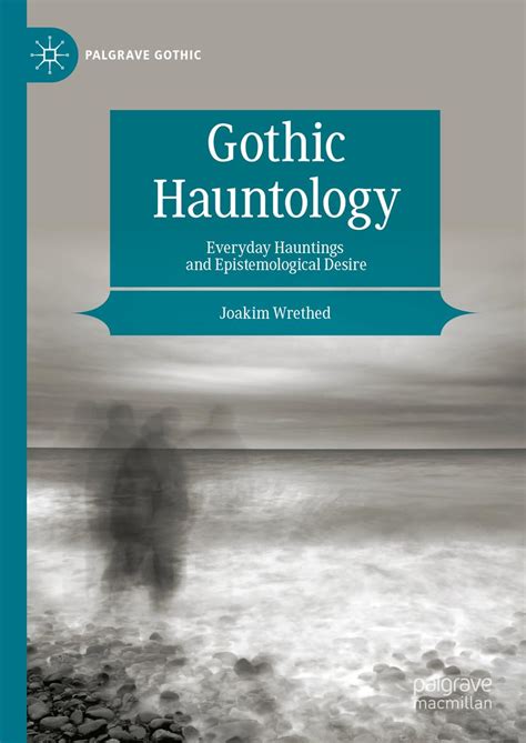 Buy Gothic Hauntology: Everyday Hauntings and Epistemological Desire ...