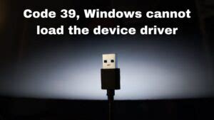 Windows Cannot Load the Device Driver Code 39 的图像结果