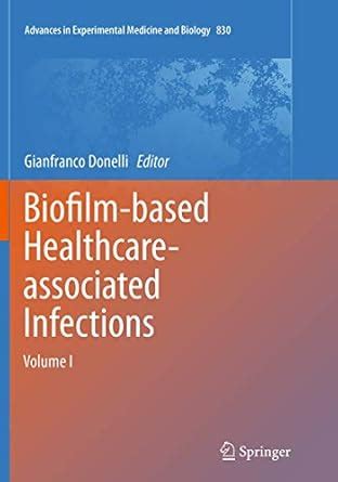 Buy Biofilm-based Healthcare-associated Infections: Volume I: 830 ...