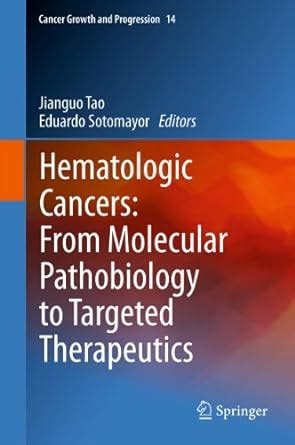 Hematologic Cancers: From Molecular Pathobiology to Targeted ...