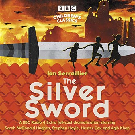 The Silver Sword: A BBC Radio Full-Cast Dramatisation (Audio Download ...