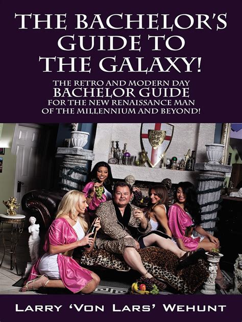 The Bachelor's Guide To The Galaxy! The Retro And Modern Day Bachelor ...
