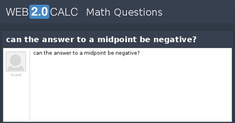 View question - can the answer to a midpoint be negative?