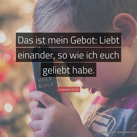 Johannes 15,12: Das ist mein Gebot: Liebt einander, so ... - sagdas