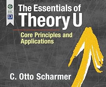Buy The Essentials of Theory U: Core Principles and Applications Book ...