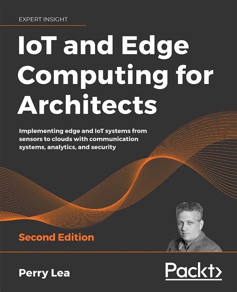 Buy IoT and Edge Computing for Architects: Implementing edge and IoT ...