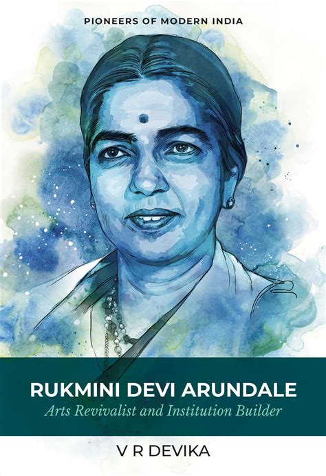 Buy RUKMINI DEVI ARUNDALE- Arts Revivalist and Institution Builder Book ...
