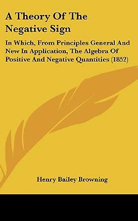 Amazon.in: Buy A Theory of the Negative Sign: In Which, from Principles ...