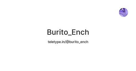 Burito_Ench — Teletype