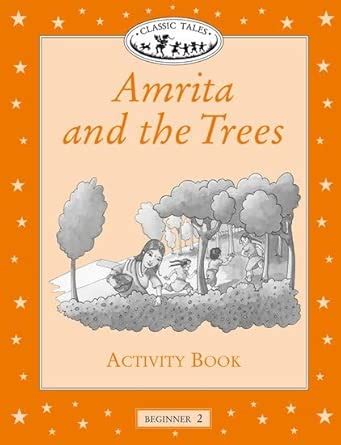 Classic Tales: Beginner 2: Amrita and the Trees Activity Book: Beginner ...