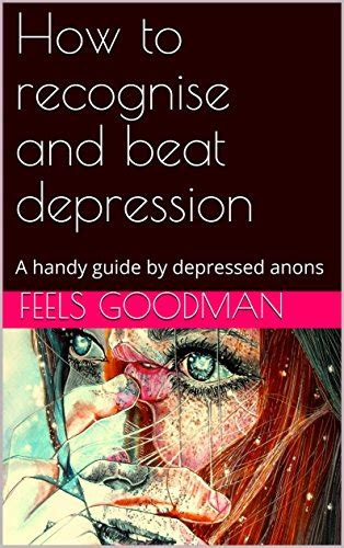 How to recognise and beat depression: A handy guide by depressed anons ...