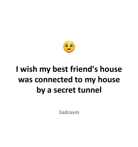 I Wish My Best Friend's House Was Connected To My House By A Secret ...